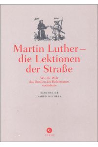 Martin Luther - die Lektionen der Straße: Wie die Welt das Denken des Reformators veränderte