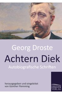 Achtern Diek : Autobiografische Schriften.