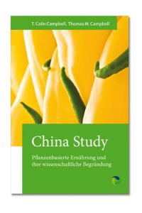 China Study: Pflanzenbasierte Ernährung und ihre wissenschaftliche Begründung