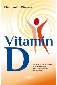 Vitamin D: Heilen mit der Kraft des Sonnenhormons