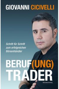 Beruf(ung) Trader: Schritt für Schritt zum erfolgreichen Börsenhändler [Hardcover] Giovanni Cicivelli