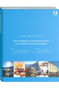 Eine kulinarische Entdeckungsreise Tessin  - Umschau Buchverlag, 2013