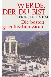 Die perfekten griechischen Zitate : Sprichwörter und Spruchweisheiten.   - Anton Grabner-Haider