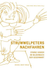 STRUWWELPETERS NACHFAHREN: Starke Kinder im Bilderbuch der Gegenwart