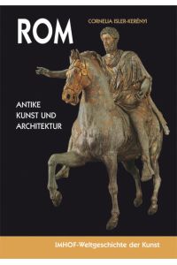 ROM: Kunst und Architektur / IMHOF-Weltgeschichte der Kunst