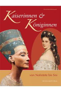Kaiserinnen und Königinnen : von Nofretete bis Sisi.