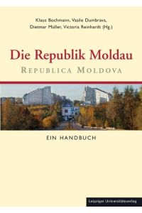 Die Republik Moldau. Republica Moldova. Ein Handbuch.