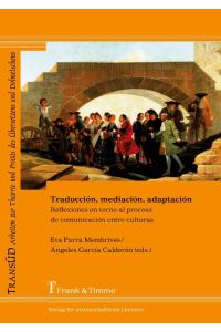 Traducción, mediación, adaptación  - Reflexiones en torno al proceso de comunicación entre culturas