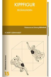 Kippfigur.   - Erzählungen. - (=Süddeutsche Zeitung Bibliothek - Bibliothek des Humors, ausgewählt von der Feuilletonredaktion der SZ, 2011 - Band 15).