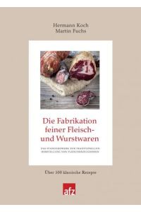 Die Fabrikation feiner Fleisch- und Wurstwaren (Produktionspraxis im Fleischerhandwerk) [Hardcover] Koch, Hermann and Fuchs, Martin