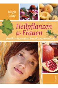 Heilpflanzen für Frauen: Bewährte Hausmittel & sanfte Naturmedizin