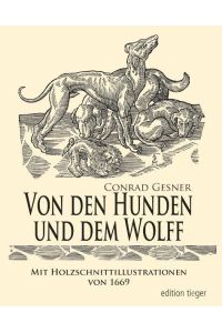 Von den Hunden und dem Wolff - Aus Allgemeines Thier-Buch von 1669 mit Holzschnitt-Illustrationen