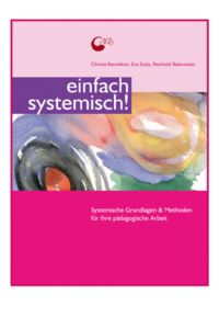 einfach systemisch! - Systemische Grundlagen & Methoden für Ihre pädagogische Arbeit
