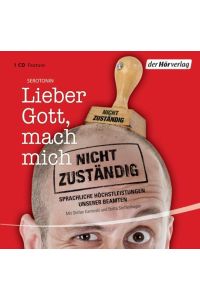 Lieber Gott, mach mich nicht zuständig : Sprachliche Höchstleistungen unserer Beamten