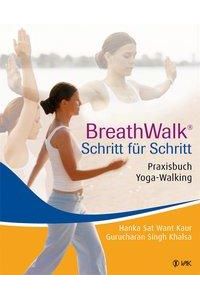 BreathWalk Schritt für Schritt : Praxisbuch Yoga-Walking.   - Hanka Sat Want Kaur ; Gurucharan Singh Khalsa