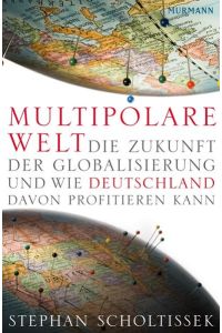Multipolare Welt: Die Zukunft der Globalisierung und wie Deutschland davon profitieren kann