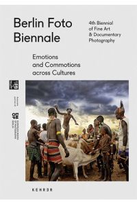 Berlin Foto Biennale 2016: Emotions & Commotions Across Cultures