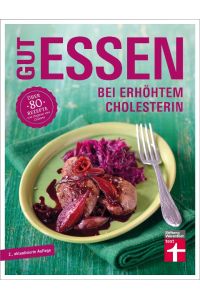 Gut essen bei erhöhtem Cholesterin: Über 80 Rezepte von Dagmar von Cramm (Gut essen - Ernährung & medizinischer Ratgeber)
