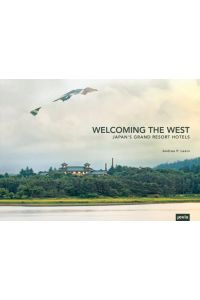 Welcoming the West : Japans Grand Resort Hotels.   - Andrea P. Leers