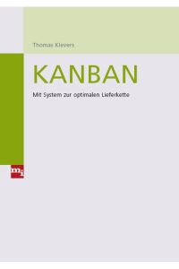 Kanban: Mit System zur optimalen Lieferkette [Hardcover] Klevers, Thomas