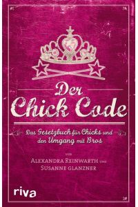Der Chick-code - Das Gesetzbuch für Chicks und den Umgang mit Bros - bk2008