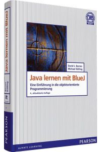 Java lernen mit BlueJ: Eine Einführung in die objektorientierte Programmierung (Pearson Studium - IT)