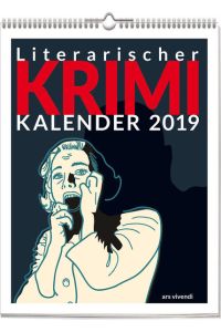 Literarischer Krimi Kalender 2019 [Wochenwandkalender].   - Konzeption: Norbert Treuheit. Gestaltung / Illusstrationen: Silke Klemt