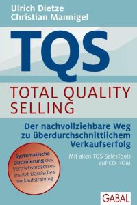 TQS Total Quality Selling: Der nachvollziehbare Weg zu überdurchschnittlichem Verkaufserfolg: Der nachvollziehbare Weg zu überdurchschnittlichem . . . TQS-SalesTools auf CD-ROM (Dein Business)