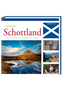 Kultbuch Schottland : alles, was wir lieben: von Auld Lang Syne bis zum Whisky.