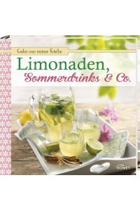 Limonaden, Sommerdrinks & Co. :  - Gutes aus meiner Küche
