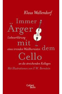 Immer Ärger mit dem Cello: Liebeserklärung eines irrenden Waldhornisten an die streichenden Kollegen