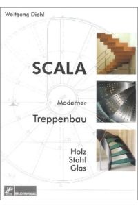 Scala - Moderner Treppenbau: Holz - Stahl - Glas Diehl, Wolfgang
