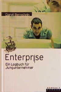 Enterprise : ein Logbuch für Jungunternehmer.   - [Aus dem Amerikan. von Ines Bergfort und Ralf Vogel]