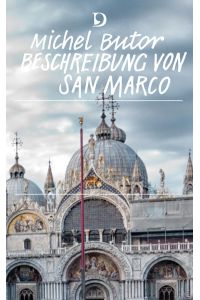 Beschreibung von San Marco. Übersetzt v. Helmut Moysich. Mit einem Nachwort v. Hanns-Josef Ortheil