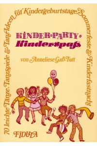 Kinderparty - Kinderspass: 70 leichte Tänze, Tanzspiele & Tanzideen für Kindergeburtstage, Sommerfeste & Kinderfastnacht