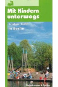 Mit Kindern unterwegs in Berlin / Kristine Jaath / Mit Kindern unterwegs