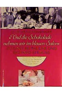 . . . und die Schokolade nehmen wir im blauen Salon. . . . Zu Tisch bei Pauline und Richard Strauss. Mit den schönsten Strauss-Liedern und berühmten Opern-Arien auf CD