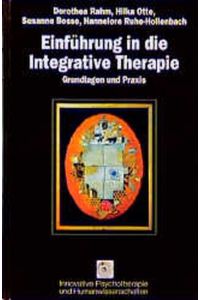 Einführung in die Integrative Therapie - Grundlagen und Praxis