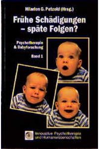Psychotherapie und Babyforschung / Frühe Schädigungen - späte Folgen?