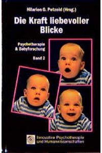 Psychotherapie und Babyforschung - Die Kraft liebevoller Blicke - Band 2