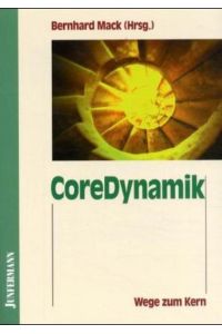 CoreDynamik : Wege zum Kern.   - Bernhard Mack (Hrsg.)