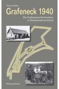 Grafeneck 1940. Die Euthanasie-Verbrechen in Südwestdeutschland.