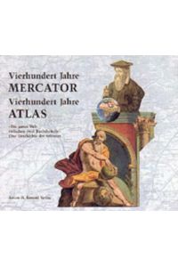 400 Jahre Mercator, 400 Jahre Atlas. Die ganze Welt zwischen zwei Buchdeckeln ; eine Geschichte der Atlanten ; [zum 400. Todestag Gerhard Mercators anlässlich einer Ausstellung der Bayerischen Staatsbibliothek vom 5. April 1995 bis 1. Juli 1995].