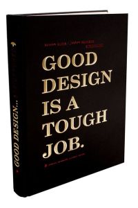 Good Design is a Tough Job Kirsten Dietz and Jochen Rädeker