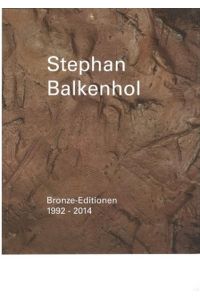 Stephan Balkenhol. Werkverzeichnis der Bronze-Editionen 1992 - 2014. Anlässlich der Ausstellung Stephan Balkenhol, 30 Jahre in der Galerie Löhrl, 15. November 2014 - 7. Februar 2015.