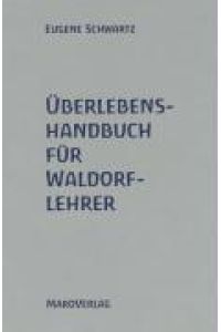Überlebens-Handbuch für Waldorf-Lehrer.   - Aus dem Amerikanischen von Patricia Buschmann.