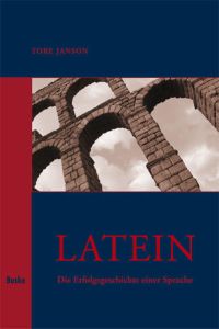 Latein: Die Erfolgsgeschichte einer Sprache  - Ins Dt. übertr. von Johannes Kramer