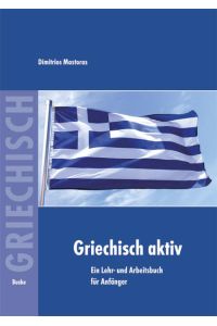 Griechisch aktiv - Ein Lehr- und Arbeitsbuch für Anfänger.