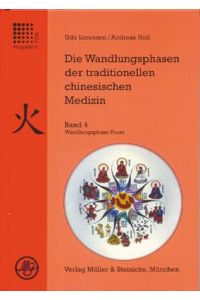 Die Wandlungsphasen der traditionellen chinesischen Medizin, Band 4: Wandlungsphase Feuer.