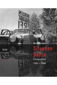Situation Berlin Fotografien Photographs 1953 - 1960